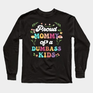 Floral Proud Mommy Of A Few Dumbass Kids Mother's Day Long Sleeve T-Shirt